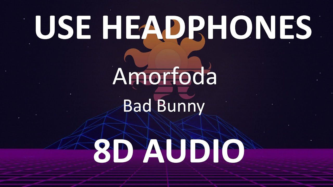 Bad Bunny - Amorfoda ( 8D Audio / Letra ) 🎧