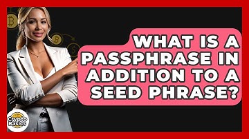 What Is A Passphrase In Addition To A Seed Phrase? - CryptoBasics360.com