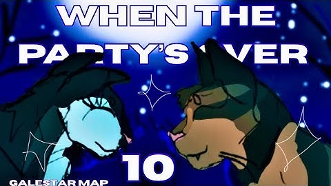 💙when the party’s over // galestar pmv map // part 10💙
