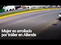 Mujer es arrollada por triler en allende