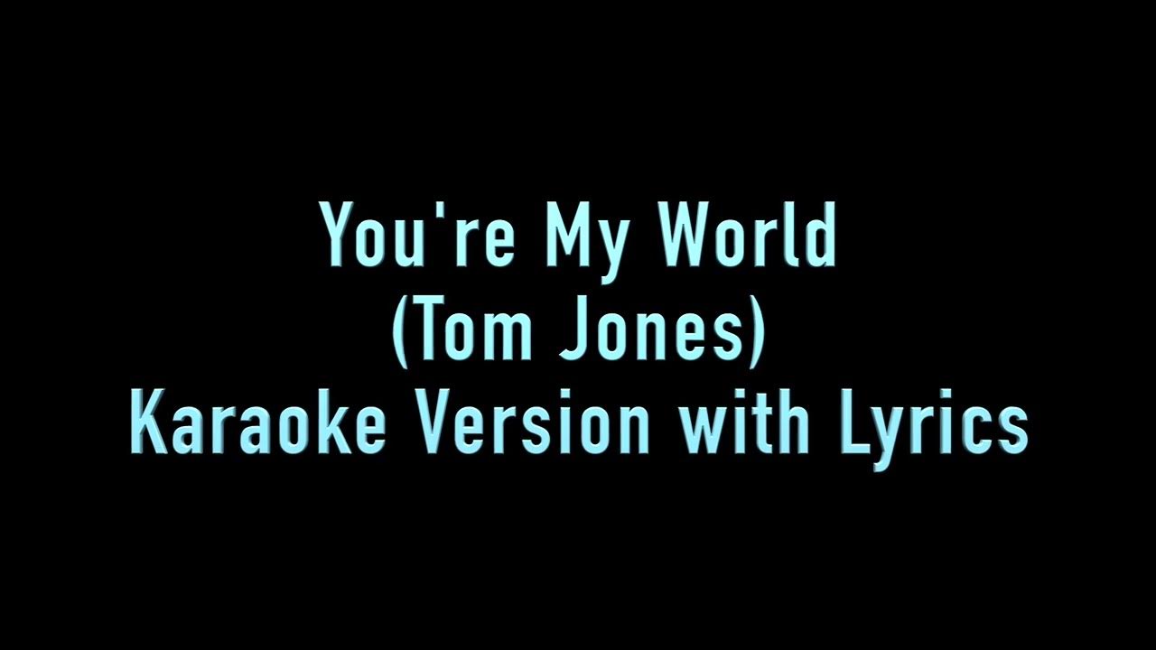 You're My World Tom Jones /KARAOKE MINUS ONE WITH LYRICS Instrumental YouTube