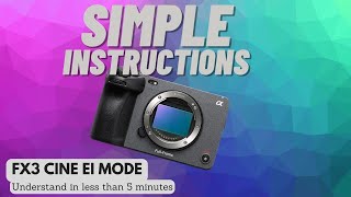 SONY FX3 | understand CINE EI mode in under 5 minutes