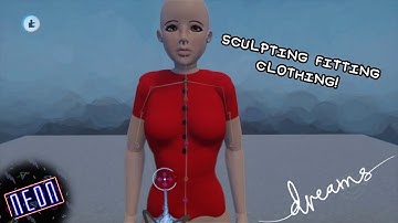 Dreams PS4 | Quick Tips | Sculpting Fitting Clothing.