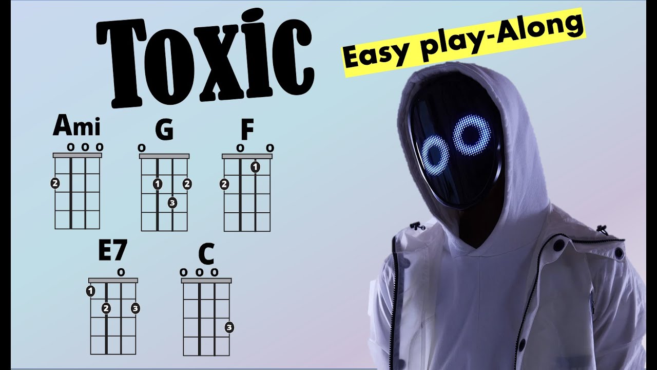 Toxic - BoyWithUke. Letra y Acordes UKELELE