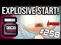 EXPLOSIVE START! - The Binding Of Isaac: Repentance #258