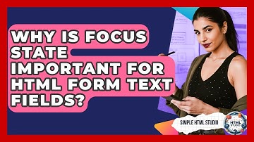 Why Is Focus State Important For HTML Form Text Fields? - Simple HTML Studio