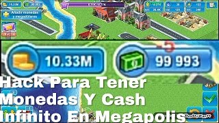 Hack De Monedas Y Cash Infinito En Megapolis