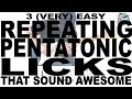 3 (Very) Easy Repeating Pentatonic Licks - Volume 1