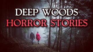 5 TRUE SCARY Deep Woods Stories