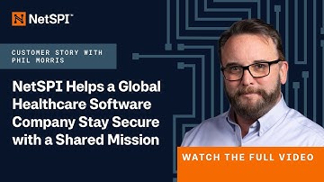 NetSPI Helps a Global Healthcare Software Company Stay Secure with a Shared Mission