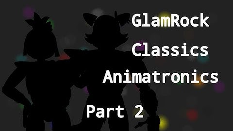 Glamrock Classics Animatronics Part 2|FNaF SPEED EDIT