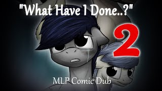 'What Have I Done...?' 2 (MLP Comic dub)