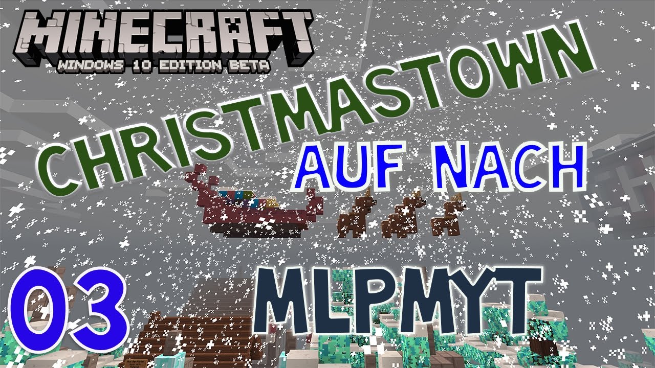 MCPE 0.16.2 Realms Android/WIN10/IOS Let´s Play #03 Christmastown Auf nach MLPMYT (MCPE Deutsch )