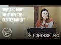 Why and How We Study the Old Testament • Selected Scriptures | Kristin Harvey | Women