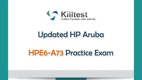Updated HPE6-A73 Practice Questions [2022] Read HPE6-A73 Free Demo Online