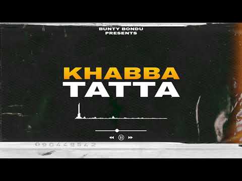 Khabba Tatta By Bunty Bondu Latest song 2021