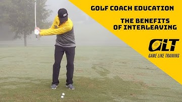 HOW TO PRACTICE GOLF - The Benefits of Interleaving