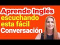 Aprende Inglés Escuchando Esta Fácil Conversación!