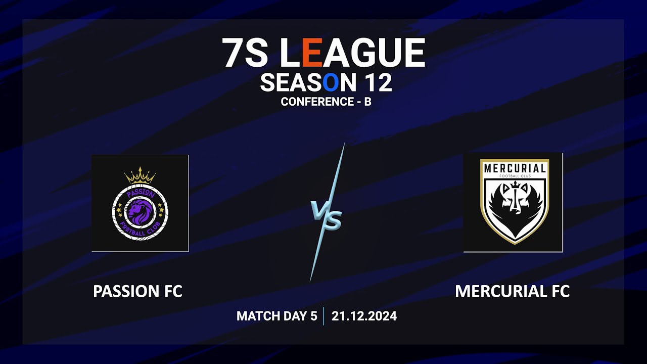 TAL 7s League | Season 12 | Conference 'B' | Matchday 5 | Passion FC vs Mercurial FC | 21.12.2024