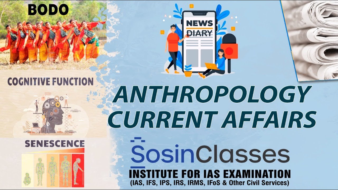 Anthropology Current Affairs | Sosin Classes | UPSC Optional | UPSC Coaching Center in Hyderabad