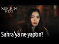 Sefirin Kızı | Sahra'ya Ne Yaptın?