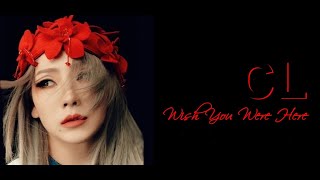 CL - Wish You Were Here (Lirik terjemahan Indonesia/Indo lyrics)