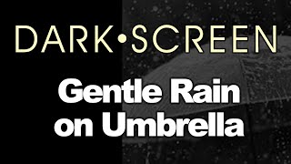 RAIN on Umbrella for Sleeping or Tinnitus | BLACK SCREEN | Dark Screen of Nature Sounds