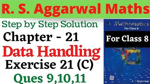 R. S. Aggarwal Maths Class 8 || Chapter 21 Data Handling Exercise 21 C Questions 9,10,11