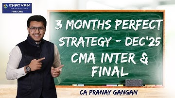 3 Months Strategy | CMA Inter | CMA Final | Single/Both Groups | Dec