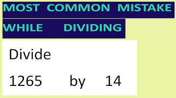 Divide     1265       by     14     Most   common  mistake  while   dividing