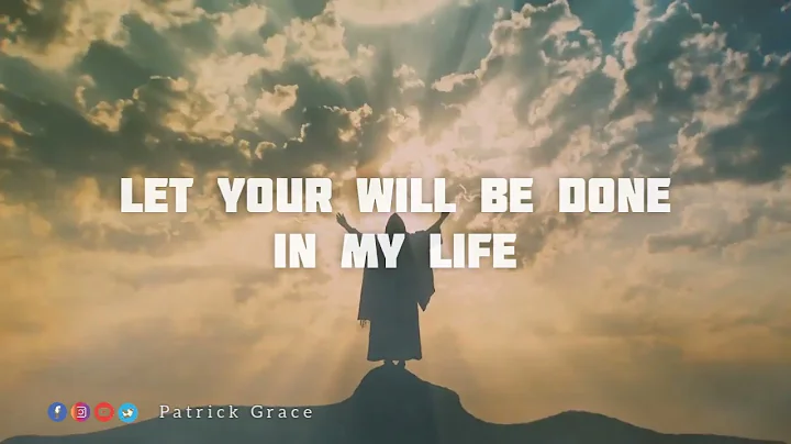 Patrick Grace || Let Your Will Be Done (Lyric Video)