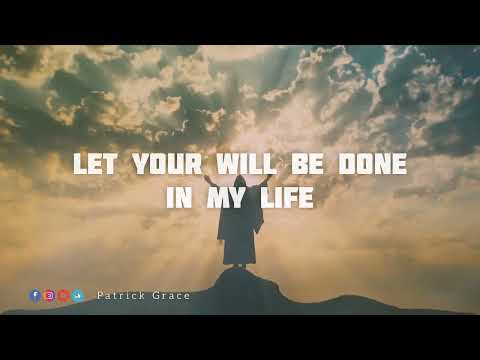 Patrick Grace || Let Your Will Be Done (Lyric Video)