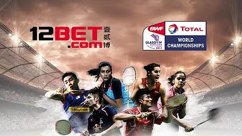 12BET ผู้สนับสนุนการแข่งขัน BWF World Championship 2017