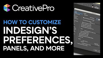 InDesign: How to Customize Preferences, Panels, and More (Video Tutorial)
