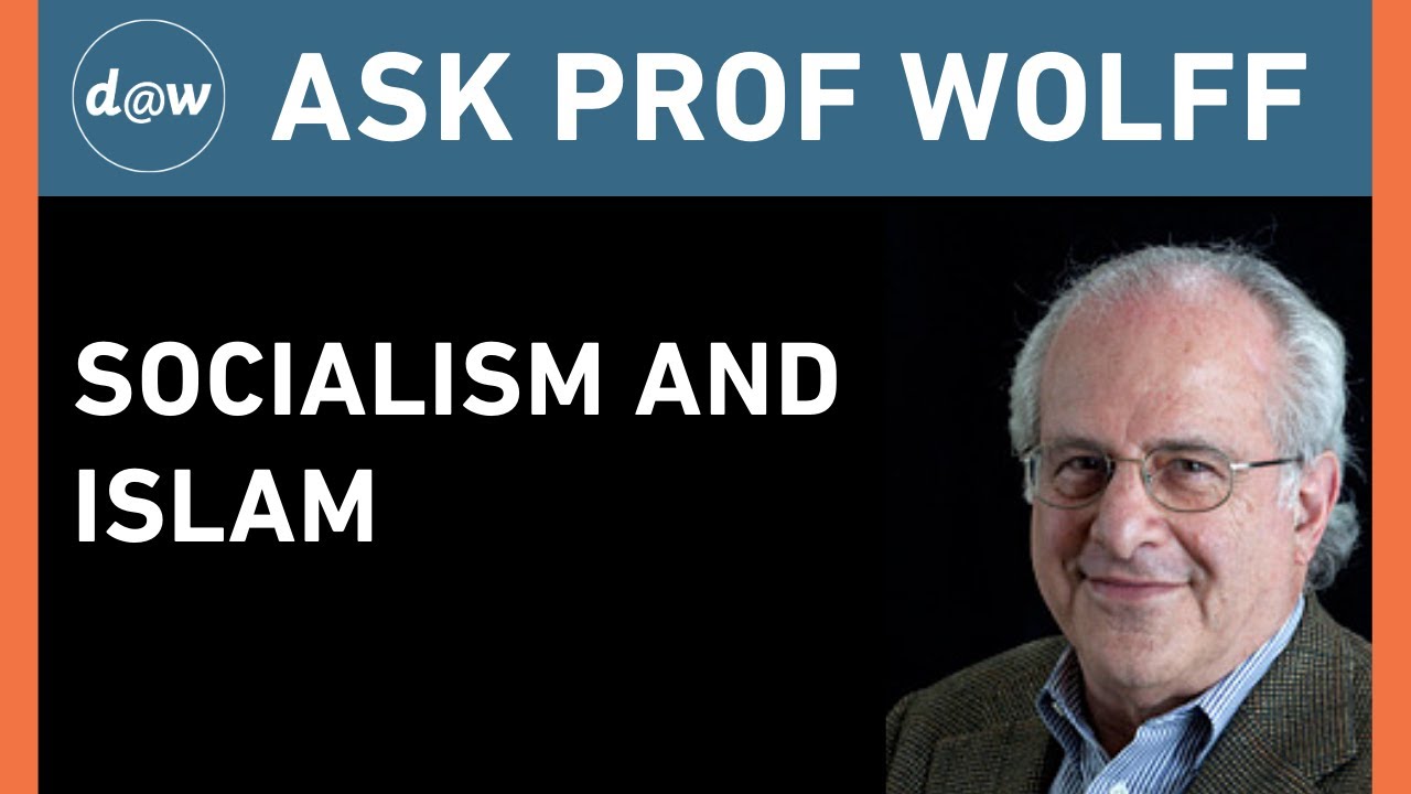 AskProfWolff:: Socialism and Islam