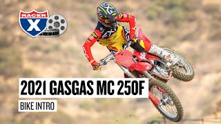 Racer X Films: 2021 GasGas MC 250F New Model Motocross Bike Introduction