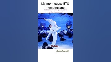 🌚💗🎀 my mom guess bts member age #bts #kookie #btsmember #teumeforever961 #trending #kook #taekook