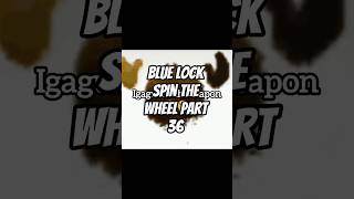 Blue Lock Spin The Wheel P. 36