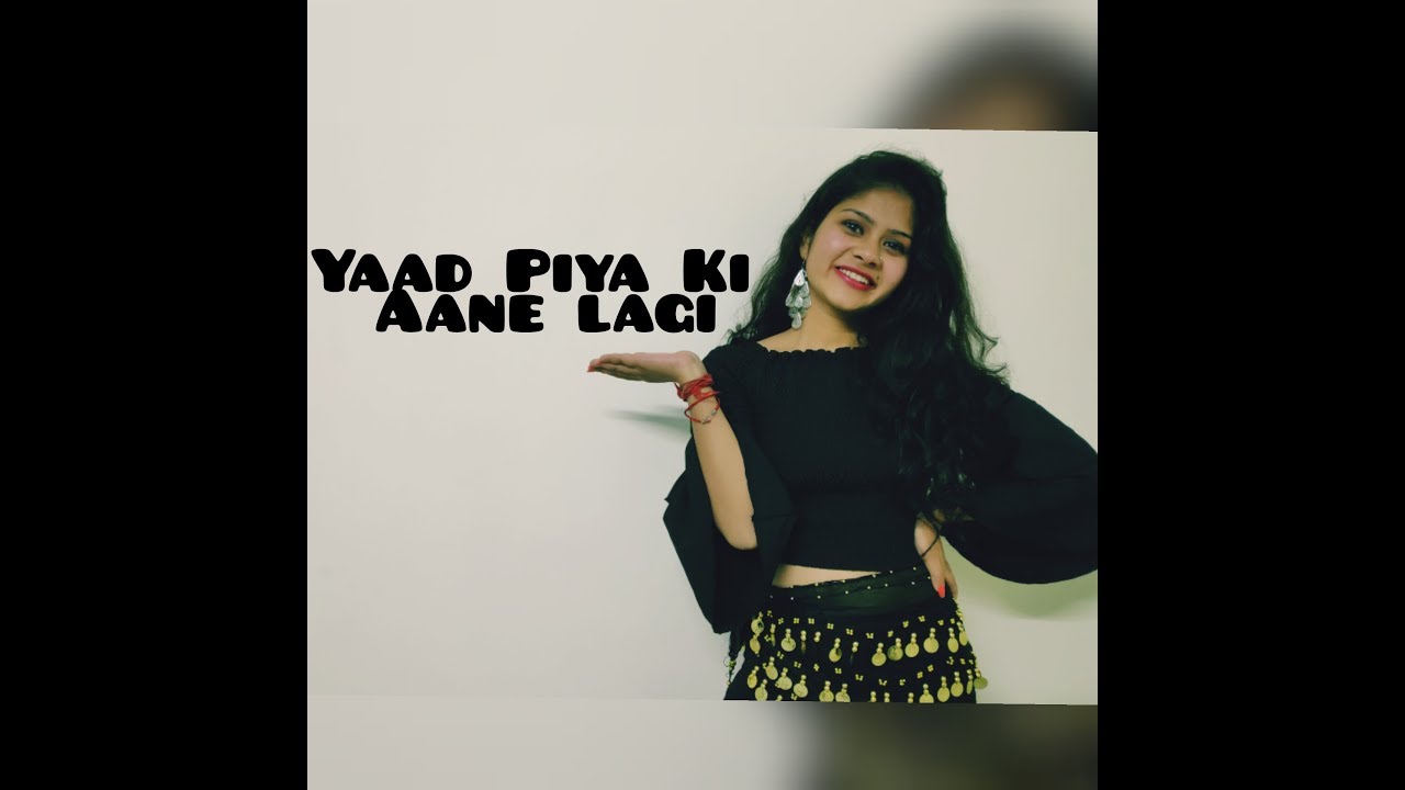 Yaad Piya Ki Aane Lagi | Dance Cover | Shivani Rana | D2 - Dosti and Dance