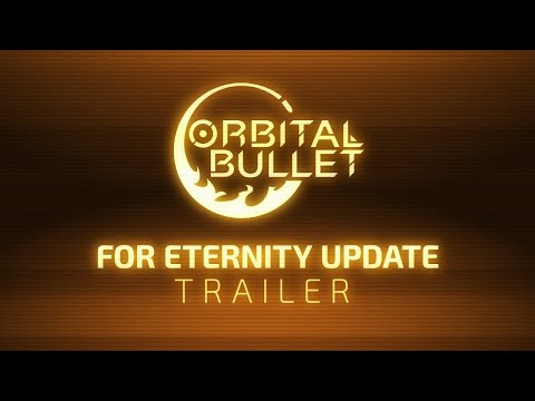 Orbital Bullet | For Eternity Update Trailer | 360° Roguelite OUT NOW