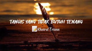 Musikalisasi Indah : Tangis Yang Tidak Butuh Tenang (Khoirul Triann) || Nur Indah Amir