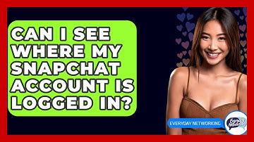Can I See Where My Snapchat Account Is Logged In? - Everyday-Networking