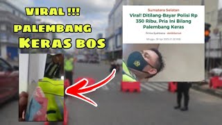Viral!!! D!t!l4ng b4y4r p0lisi 350rb pria ini bilang palembang k3r4s bos
