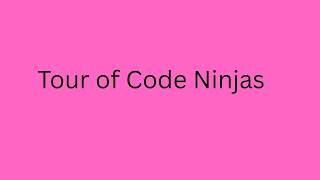 Full A tour of code ninjas Guide