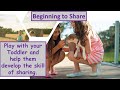 Beginning to Share- Develop the Live Long Skill of Sharing with Your Toddler