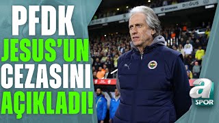 PFDK Fenerbahçe Teknik Direktörü Jorge Jesus'un Cezasını Açıkladı! / A Spor / Son Sayfa / 23.03.2023