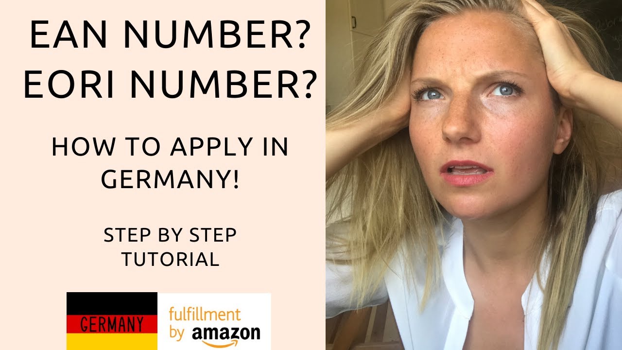Update How to get EAN number and EORI number? Step by step tutorial for sellers of Amazon FBA in Germany