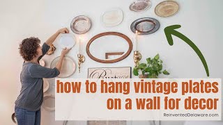 How to Hang Vintage Plates on a Wall for Decor | Vintage Plate Wall Decor by Reinvented Delaware 3,974 views 6 months ago 24 minutes