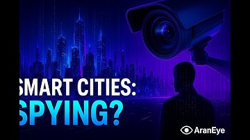 Smart Cities & Data Privacy: Too Much Surveillance? | Cybersecurity Challenges Explained | AranEye