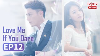 INDO SUB【Love Me If You Dare】EP12 Wallace Huo,Sandra Ma | SojaTV Bahasa